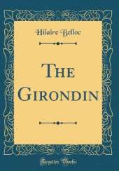 The Girondin (Classic Reprint)