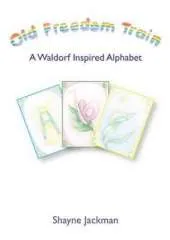 Old Freedom Train: A Waldorf Inspired Alphabet