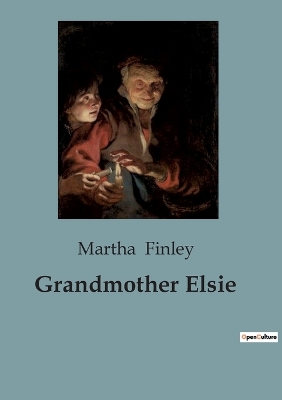 Grandmother Elsie: A Journey of Love and Duty