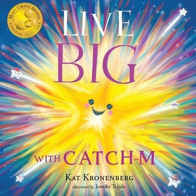 Live Big with Catch-M: The Gift of Love's Wondrous Spark in Your Heart (The Live Big Series) (Book 0)