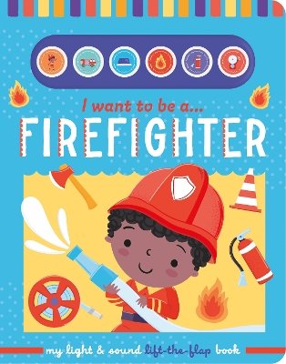 I want to be a… Firefighter