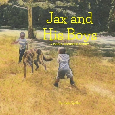 Jax and His Boys: A Dog's Goodbye Story
