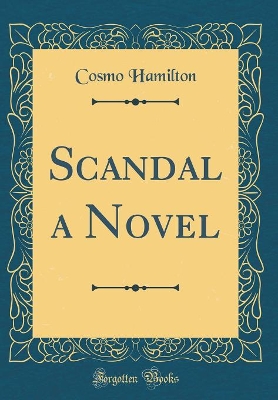 Scandal a Novel (Classic Reprint)