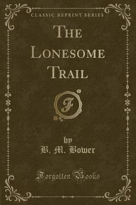 The Lonesome Trail (Classic Reprint)