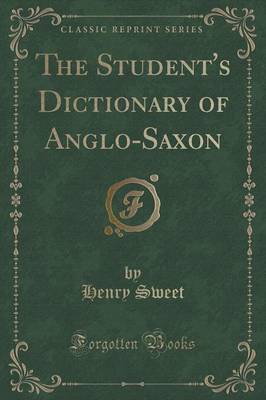 The Student's Dictionary of Anglo-Saxon (Classic Reprint)