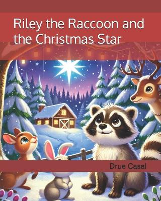 Riley the Raccoon and the Christmas Star