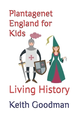 Plantagenet England for Kids: Living History