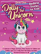 Dolly the Unicorn Bedtime Stories for Kids: A Collection of Magic and Funny Short Stories for Children and Toddlers Ages 2-6, to Help Them Fall Asleep and Relax. Wonderful Dreams for All!