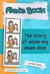 Alex's Book: The Story of When My Mum Died