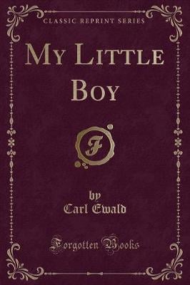 My Little Boy (Classic Reprint)