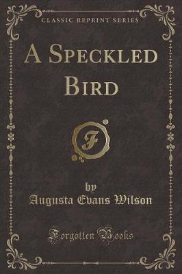 A Speckled Bird (Classic Reprint)