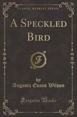 A Speckled Bird (Classic Reprint)