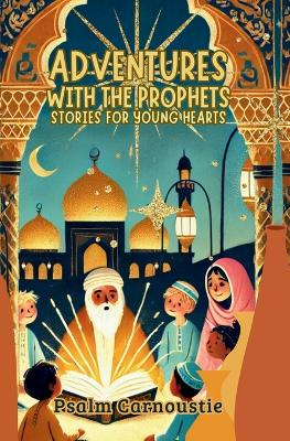 Adventures with the Prophets: Stories for Young Hearts