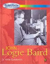 Scientists Who Made History: John Logie Baird