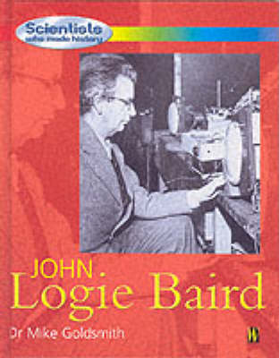 Scientists Who Made History: John Logie Baird