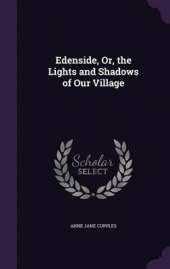 Edenside, Or, the Lights and Shadows of Our Village