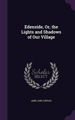 Edenside, Or, the Lights and Shadows of Our Village