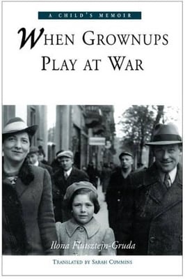 When Grownups Play at War: A Child's Memoir