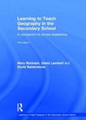 Learning to Teach Geography in the Secondary School: A companion to school experience