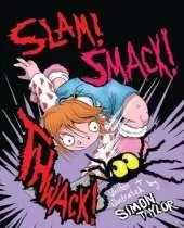 Slam! Smack! Thwack!