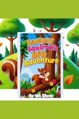 Sammy the Squirrel's big Adventure: A forest adventure of Shapes, Colours, and Numbers. Making learning a fun Adventure.