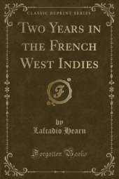 Two Years in the French West Indies (Classic Reprint)