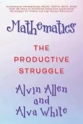 Mathematics: The Productive Struggle