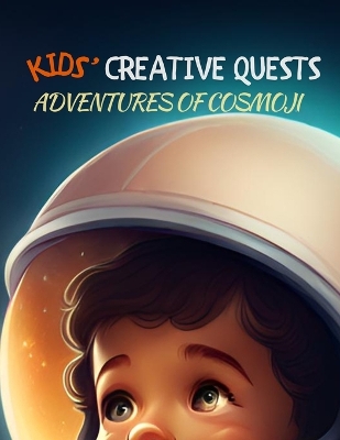 Kids' Creative Quests (Adventures of Cosmoji): Moments of Creativity