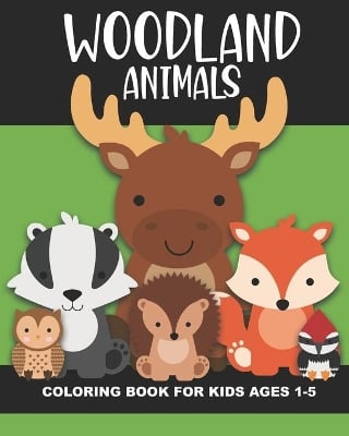Woodland Animals Coloring Book for Kids Ages 1-5: Cute and simple images of a bear, moose, turtle, snake, chipmunk, skunk, squirrel, and more - Fun baby animals aimed at Preschoolers and Toddlers. Great gift for a classroom or birthday, Christmas & more!