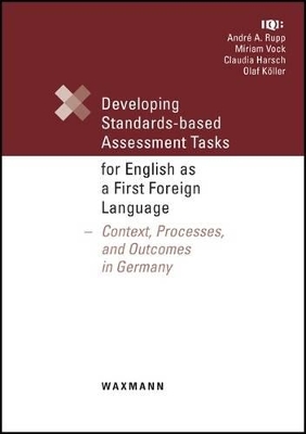 Developing Standards-based Assessment Tasks for English as a First Foreign Language: Context, Processes, and Outcomes in Germany
