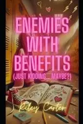 Enemies with Benefits (Just Kidding... Maybe?)