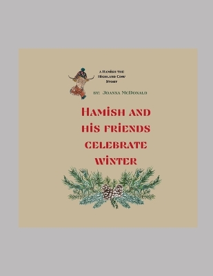 A Hamish the Highland Cow story: Hamish and His Friends Celebrate Winter