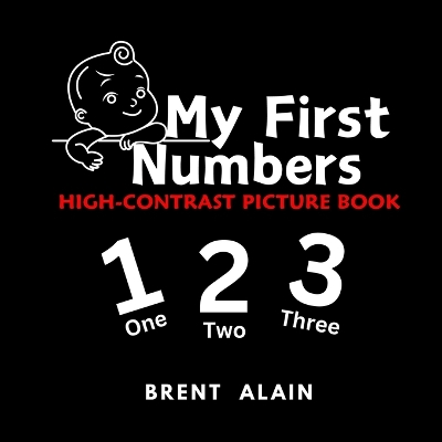 My First Numbers: High Contrast Picture Book for Newborns and Babies