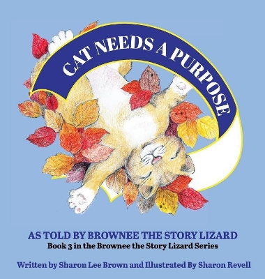 CAT Needs a Purpose: As Told By Brownee The Story Lizard
