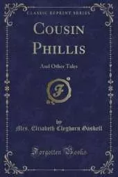 Cousin Phillis: And Other Tales (Classic Reprint)