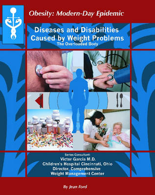 Diseases and Disabilities Caused by Weight Problems: The Overloaded Body
