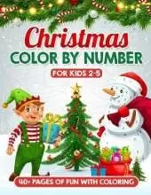 Christmas Color By Number for Kids Ages 2-5: Experience Festive Christmas Magic with Fun and Simple Christmas Coloring Book for Boys and Girls - Xmas Gift with Easy Activity for Children - LARGE PRINT