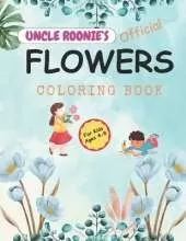 Uncle Roonie's Official Flowers Coloring Book: For Boys and Girls Ages 4 - 8, 45 Breathtaking Pictures of Flowers to color, 8.5" W x 11" H, 92 Pages Printed on Single-Side to Minimize Bleed-Through.: A wonderful way to introduce plants to a kids.