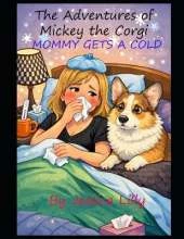 The Adventures of Mickey the Corgi: Mommy Gets A Cold
