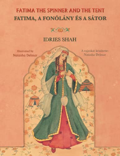 Fatima the Spinner and the Tent / FATIMA, A FONÓLÁNY ÉS A SÁTOR: Bilingual English-Hungarian Edition / Kétnyelvű angol-magyar kiadás