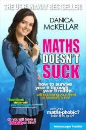 Maths Doesn't Suck: How to survive year 6 through year 9 maths without losing your mind or breaking a nail