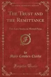 The Trust and the Remittance: Two Love Stories in Metred Porse (Classic Reprint)