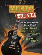 Music Trivia: What You Never Knew About Rock Stars, Recording Studios and Smash-Hit Songs