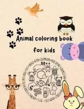 Animal coloring book for kids: Easy and Fun Coloring Pages of Animals for Little Kids Age 3-4, 4-8, Girls and Boys, Preschool and Kindergarten