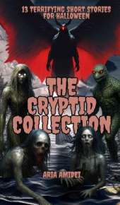 13 Terrifying Short Stories for Halloween: The Cryptid Collection
