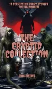 13 Terrifying Short Stories for Halloween: The Cryptid Collection