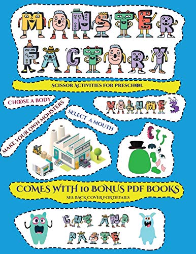 Scissor Activities for Preschool (Cut and paste Monster Factory - Volume 3): This book comes with collection of downloadable PDF books that will help your child make an excellent start to his/her education. Books are designed to improve hand-eye coordinat