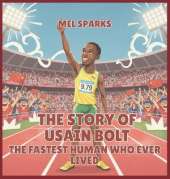 The Story of Usain Bolt: The Fastest Human Who Ever Lived