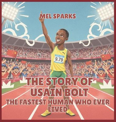The Story of Usain Bolt: The Fastest Human Who Ever Lived