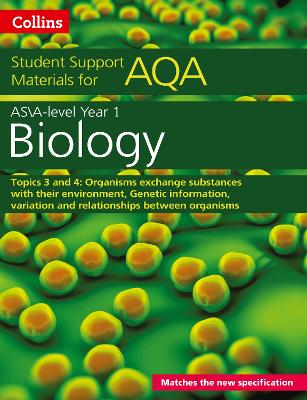 AQA A Level Biology Year 1 & AS Topics 3 and 4: Organisms Exchange Substances with Their Environment, Genetic Information, Variation and Relationships Between Organisms